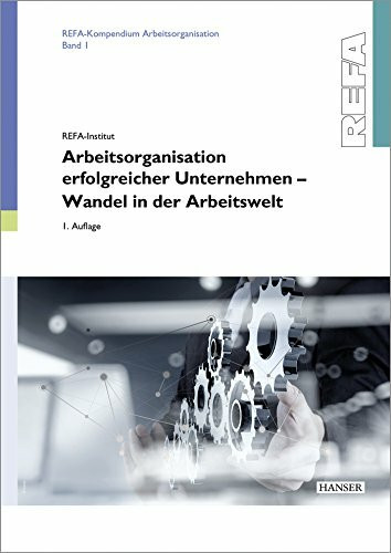 Arbeitsorganisation erfolgreicher Unternehmen - Wandel in der Arbeitswelt: Herausgegeben von REFA