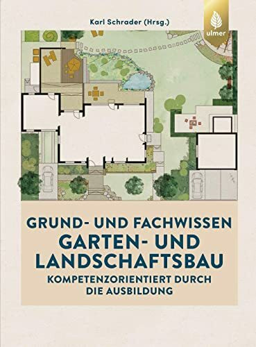 Grund- und Fachwissen Garten- und Landschaftsbau: Kompetenzorientiert durch die Ausbildung. Mit kostenlosem digitalen Bonusmaterial (Der Gärtner)