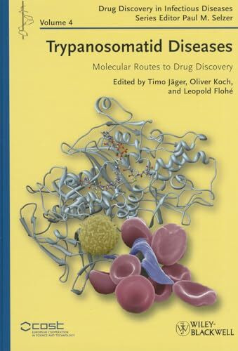 Trypanosomatid Diseases: Molecular Routes to Drug Discovery (Drug Discovery in Infectious Diseases)