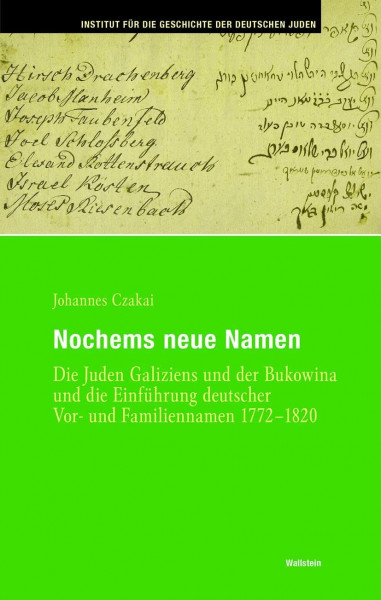 Nochems neue Namen: Die Juden Galiziens und der Bukowina und die Einführung deutscher Vor- und Familiennamen 1772-1820 (Hamburger Beiträge zur Geschichte der deutschen Juden)