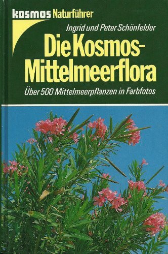 Die Kosmos - Mittelmeerflora. Über 500 Mittelmeerpflanzen in Farbfotos