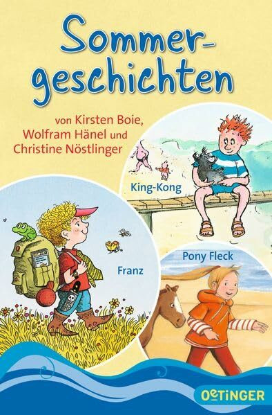 Sommergeschichten: von Kirsten Boie, Wolfram Hänel und Christine Nöstlinger