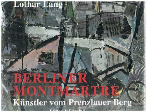 Berliner Montmartre. Künstler am Prenzlauer Berg