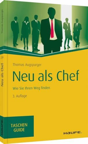 Neu als Chef: Wie Sie Ihren Weg finden (Haufe TaschenGuide)
