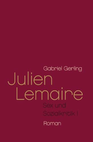 Julien Lemaire: (Sex und Sozialkritik I)