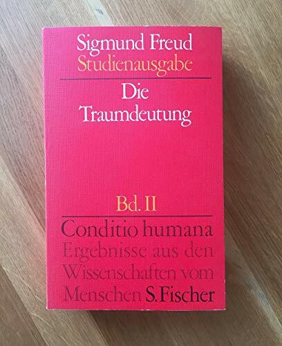 Sigmund Freud Studienausgabe (Conditio humana): Die Traumdeutung, Bd 2 Sigmund Freud Studienausgabe (Conditio humana): Die Traumdeutung, Bd 2
