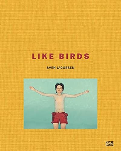 Sven Jacobsen: Like Birds (Fotografie)