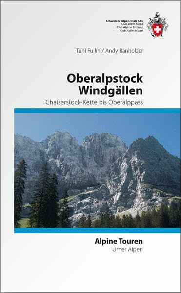 Oberalpstock Windgällen: Von der Chaiserstock-Kette zum Oberalpstock (Alpinführer / Clubführer)