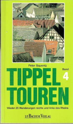 Tippeltouren, Band.4. 25 neue Wanderungen rechts und links des Rheins
