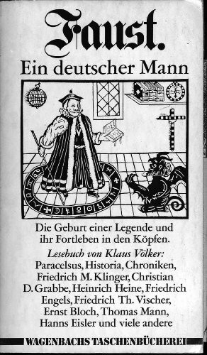 Faust. Ein deutscher Mann. Die Geburt einer Legende und ihr Fortleben in den Köpfen.
