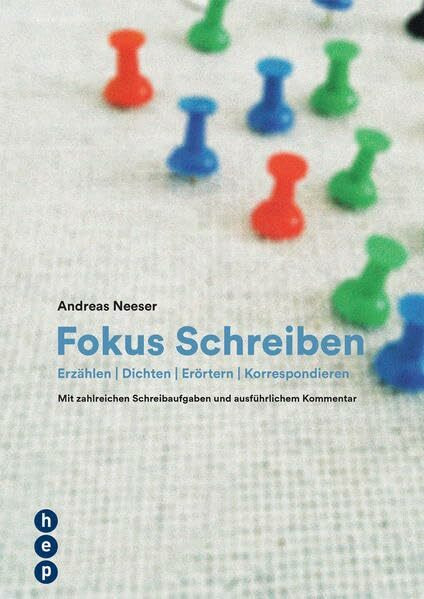 Fokus Schreiben: Erzählen | Dichten | Erörtern | Korrespondieren