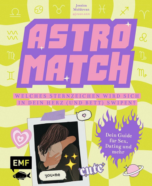 Astro Match – Welches Sternzeichen wird sich in dein Herz (und Bett) swipen?: Dein Guide für schnelle Nummern und große Gefühle | Sex, Dating und andere Beziehungen der Sternzeichen