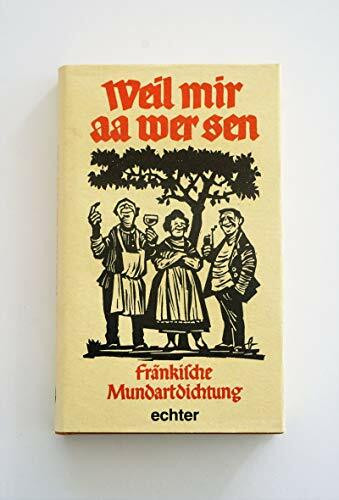 Weil mir aa wer sen: Fränkische Mundartdichtung