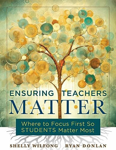 Ensuring Teachers Matter: Where to Focus First So Students Matter Most