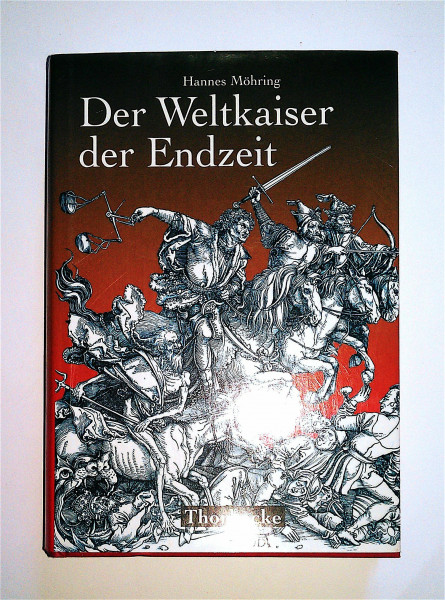 Der Weltkaiser der Endzeit: Entstehung, Wandel und Wirkung einer tausendjährigen Weissagung