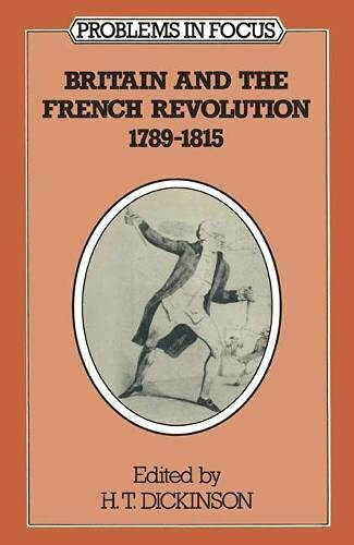 Britain and the French Revolution, 1789-1815 (Problems in Focus S.)