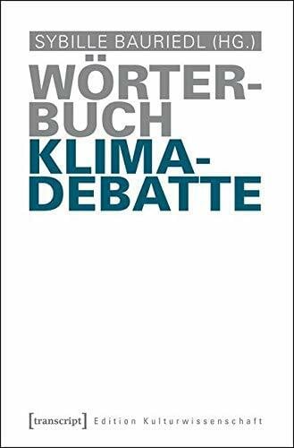 Wörterbuch Klimadebatte (Edition Kulturwissenschaft)