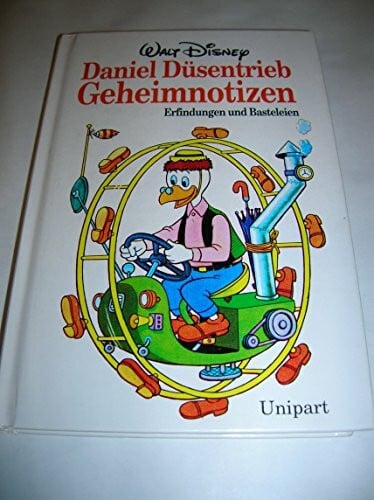 Daniel Düsentrieb. Geheimnotizen. Erfindungen und Basteleien
