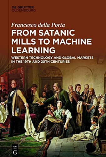 From Satanic Mills to Machine Learning: Western Technology and Global Markets in the 19th and 20th Centuries
