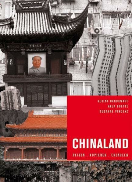 Chinaland: Reisen. Kopieren. Erzählen