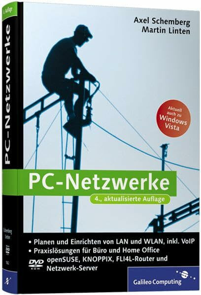 PC-Netzwerke: LAN und WLAN einrichten. Mit VoIP (Voice over IP), Asterisk und Skype, openSUSE, Knoppix, FLI4L. Aktuell zu Windows Vista (Galileo Computing)
