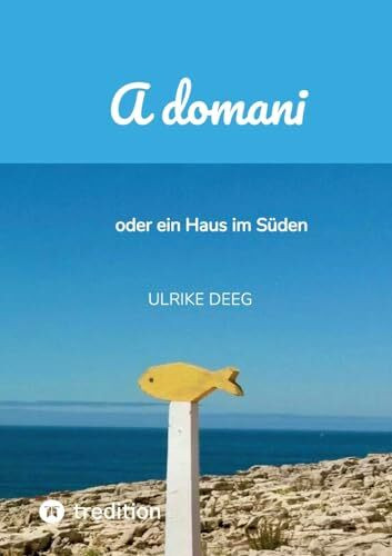 A domani: oder ein Haus im Süden