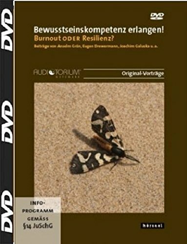 Bewusstseinskompetenz erlangen! 2 DVD, Burnout oder Resilienz? Bewusstseinskompetenz erlangen! 2 DVD, Burnout oder Resilienz?