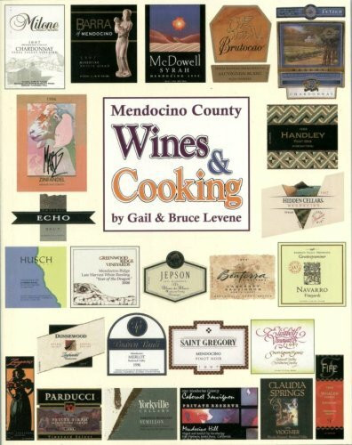 Mendocino County Wines & Cooking: Recipes from Wineries, Breweries, Restaurants, Inns and Culinary Resources of Mendocino County, California