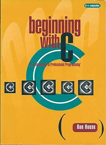 Beginning With C: An Introduction to Professional Programming