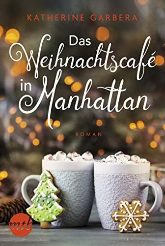 Das Weihnachtscafé in Manhattan: Roman (Candied Apple Café, Band 3)