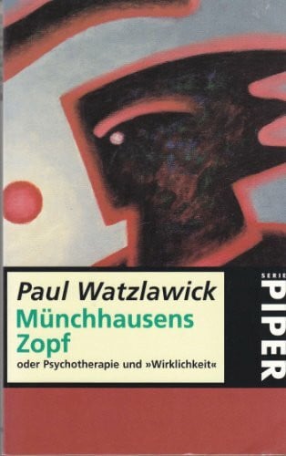 Münchhausens Zopf oder Psychotherapie und 'Wirklichkeit'