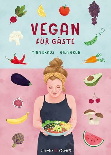 Vegan für Gäste (Illustrierte Länderküchen / Bilder. Geschichten. Rezepte)