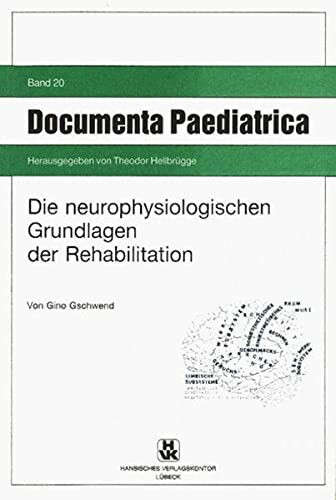 Die neurophysiologischen Grundlagen der Rehabilitation (Documenta Pädiatrica)