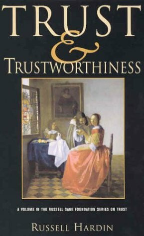 Trust and Trustworthiness (The Russell Sage Foundation Series on Trust)