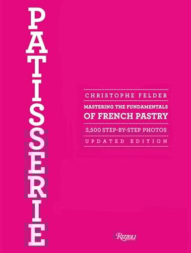 Patisserie: Mastering the Fundamentals of French Pastry - Updated Edition