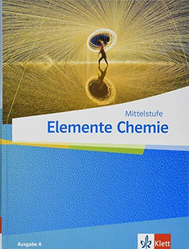 Elemente Chemie Mittelstufe: Schulbuch Klassen 7-10 (G9) bzw. 6-9 (G8) (Elemente Chemie Mittelstufe. Ausgabe A ab 2019)