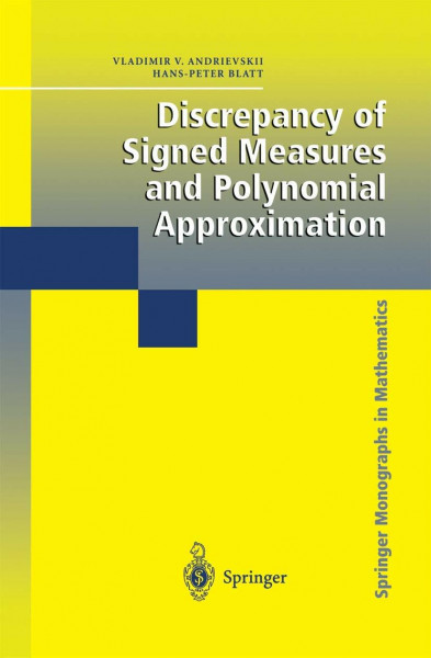 Discrepancy of Signed Measures and Polynomial Approximation (Springer Monographs in Mathematics)