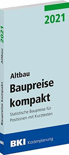 BKI Baupreise kompakt 2021 - Altbau: Statistische Baupreise für Positionen mit Kurztexten