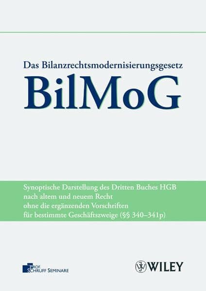 Das Bilanzrechtmodernisierungsgesetz (BilMoG): Synoptische Darstellung des HGB nach altem und neuem Recht: Synoptische Darstellung des Dritten Buches ... für bestimmte Geschäftszweige (§§ 340-341p)