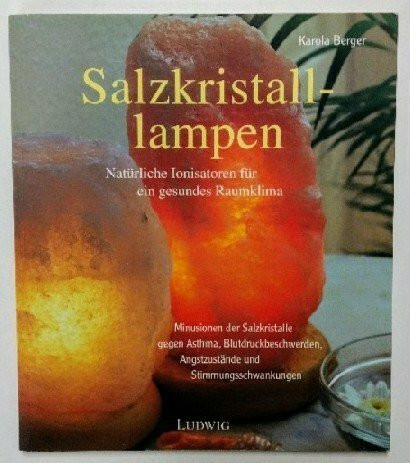 Salzkristalllampen. Natürliche Ionisatoren für ein gesundes Raumklima