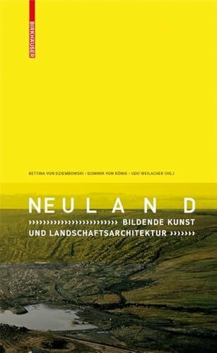 Neuland: Bildende Kunst und Landschaftsarchitektur