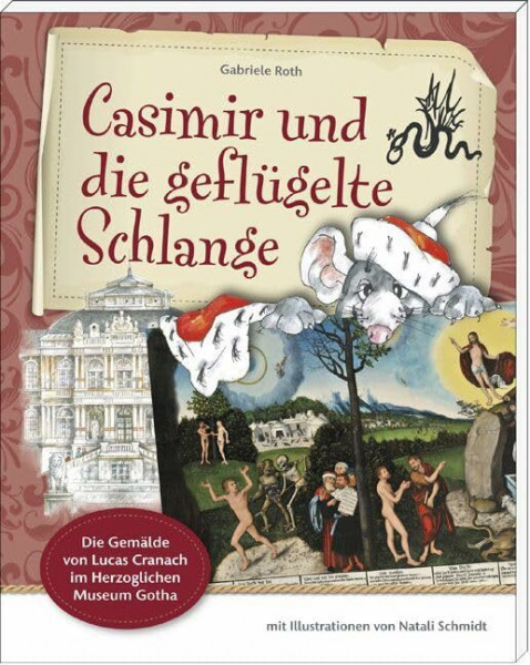 Casimir und die geflügelte Schlange: Die Gemälde von Lucas Cranach im Herzoglichen Museum Gotha
