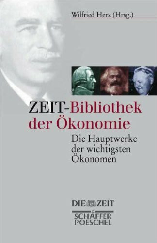 ZEIT-Bibliothek der Ökonomie: Die Hauptwerke der wichtigsten Ökonomen