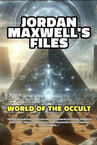 JORDAN MAXWELL'S FILES: WORLD OF THE OCCULT & THE NEW WORLD ORDER