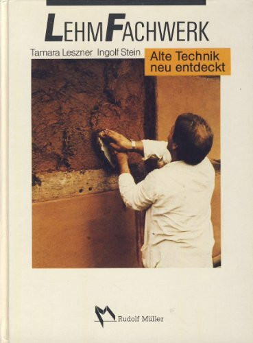 Lehm - Fachwerk. Alte Technik neu entdeckt