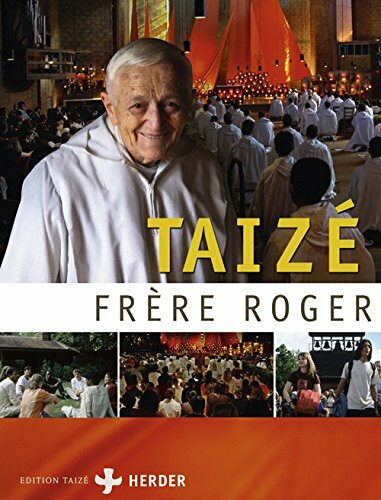 Frère Roger Taizé: Ein Bildband