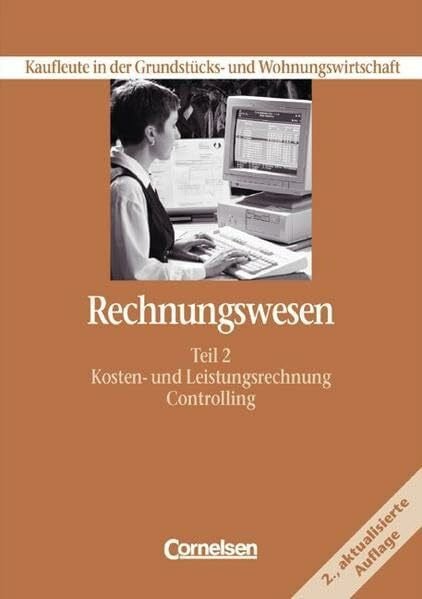 Kaufleute in der Grundstücks- und Wohnungswirtschaft - Rechnungswesen: Rechnungswesen, Kaufleute in der Grundstückswirtschaft und Wohnungswirtschaft, Tl.2, Kostenrechnung und Leistungsrechnung