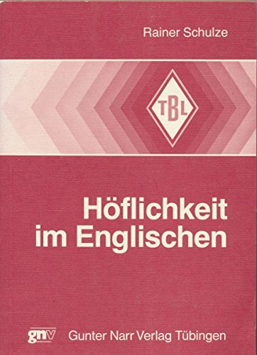 Höflichkeit im Englischen. Zur linguistischen Beschreibung und Analyse von Alltagsgesprächen. Mit einer Zusammenfassung in englischer Sprache: Zur ... (Zus.-Fass. in engl. Sprache)