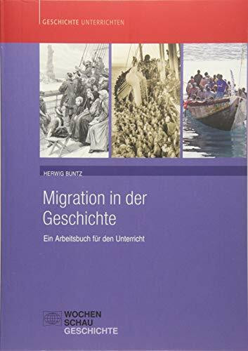 Migration in der Geschichte: Ein Arbeitsbuch für den Unterricht (Geschichte unterrichten)