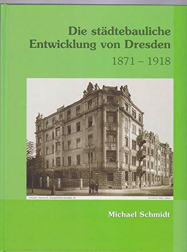 Die städtebauliche Entwicklung von Dresden 1871-1918